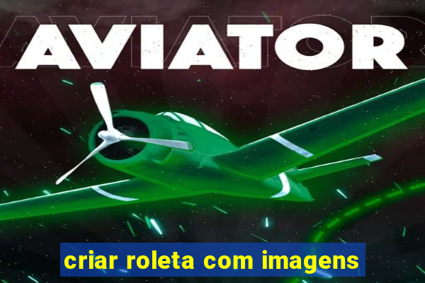 criar roleta com imagens